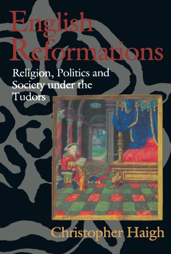 English Reformations: Religion, Politics, and Society under the Tudors von Oxford University Press
